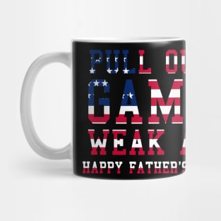 Pull Out Game Weak AF Happy Father's Day Daddy Mug